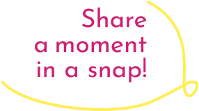 share a moment in a snap!